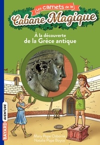 Mary Pope Osborne et Natalie Pope Boyce - Les carnets de la cabane magique Tome 9 : A la découverte de la Grèce antique.