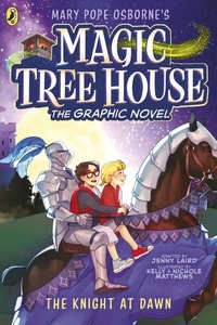 Mary Pope Osborne et Kelly Matthews - Magic Tree House: The Knight at Dawn.