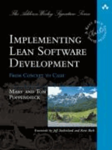 Mary Poppendieck et Tom Poppendieck - Implementing Lean Software Development - From Concept to Cash.