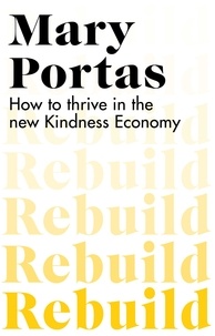 Mary Portas - Rebuild - How to thrive in the new Kindness Economy.