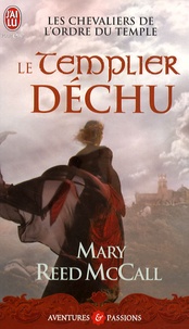 Mary Reed MCcall - Les chevaliers de l'ordre du Temple Tome 3 : Le templier déchu.