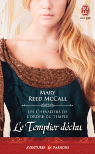 Mary Reed MCcall - Les chevaliers de l'ordre du Temple Tome 3 : Le Templier déchu.