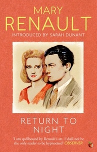 Mary Renault et Sarah Dunant - Return to Night - A Virago Modern Classic.