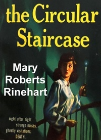 Mary Roberts Rinehart - The Circular Staircase.