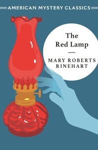 Mary Roberts Rinehart - The Red Lamp.