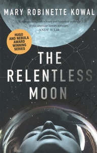 Mary Robinette Kowal - Lady Astronaut  : The Relentless Moon.
