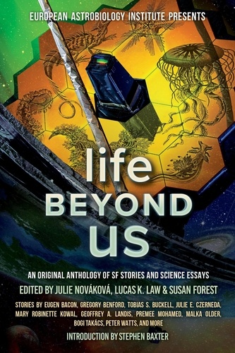  Mary Robinette Kowal et  Peter Watts - Life Beyond Us: An Original Anthology of SF Stories and Science Essays - European Astrobiology Institute Presents.