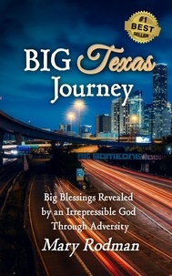 Ebooks téléchargement gratuit italie Big Texas Journey: Big Blessings Revealed by an Irrepressible God Through Adversity  - The Irrepressible Disciple Series, #3 par Mary Rodman 9781954800120 FB2 iBook (Litterature Francaise)