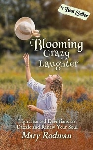  Mary Rodman - Blooming Crazy Laughter: Lighthearted Devotions to Dazzle and Renew Your Soul - Blooming Crazy Christian Devotional Series, #3.
