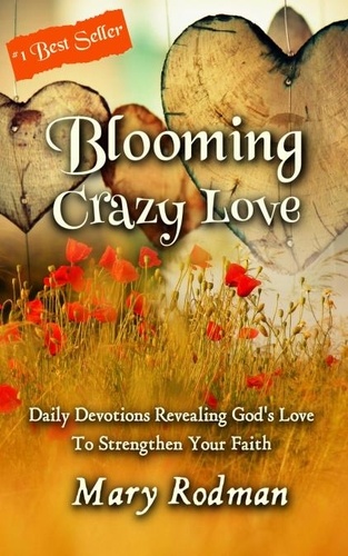  Mary Rodman - Blooming Crazy Love - Blooming Crazy Christian Devotional Series, #2.