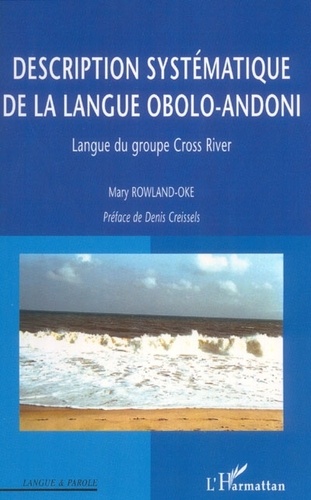 Mary Rowland-Oke - Description systématique de la langue obolo-andoni - Langue du gtoupr Cross River.