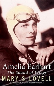 Mary S. Lovell - Amelia Earhart - The Sound of Wings.