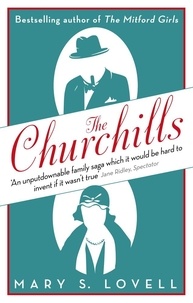 Mary S. Lovell - The Churchills - A Family at the Heart of History - from the Duke of Marlborough to Winston Churchill.