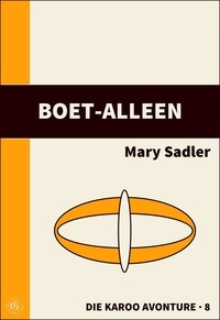  Mary Sadler - Boet-Alleen - Die Karoo Avonture, #1.