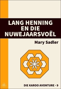  Mary Sadler - Lang Henning en die Nuwejaarsvoël - Die Karoo Avonture, #9.