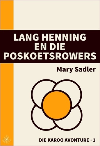  Mary Sadler - Lang Henning en die Poskoetsrowers - Die Karoo Avonture, #3.
