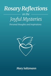  Mary Saltzmann - Rosary Reflections on the Joyful Mysteries - Rosary Reflections, #1.