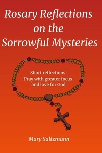  Mary Saltzmann - Rosary Reflections on the Sorrowful Mysteries - Rosary Reflections, #3.