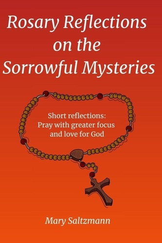  Mary Saltzmann - Rosary Reflections on the Sorrowful Mysteries - Rosary Reflections, #3.