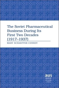 Mary Schaeffer conroy - The Soviet Pharmaceutical Business During Its First Two Decades (1917-1937).