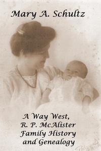  Mary Schultz - A Way West, R. P. McAlister Family History and Genealogy.