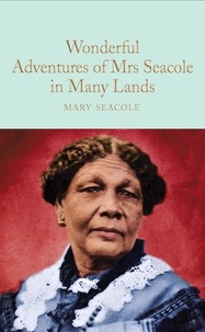 Mary Seacole - Wonderful Adventures of Mrs. Seacole in Many Lands.