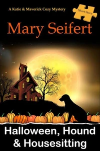 Halloween, Hound, &amp; Housesitting: A Katie &amp; Maverick Cozy Mysteries Short Story