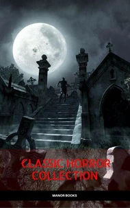 Classic Horror Collection: Dracula, Frankenstein, The Legend of Sleepy Hollow, Jekyll and Hyde, &amp; The Island of Dr. Moreau (Manor Books)