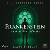 Frankenstein and Other Stories