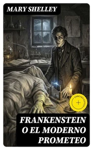 Frankenstein o el moderno Prometeo