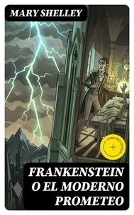 Frankenstein o el moderno Prometeo