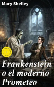 Frankenstein o el moderno Prometeo