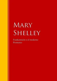 Frankenstein o el moderno Prometeo