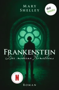 Frankenstein - oder: Der moderne Prometheus
