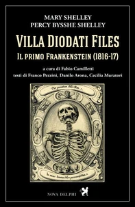 Villa Diodati Files. Il primo Frankenstein (1816-17)