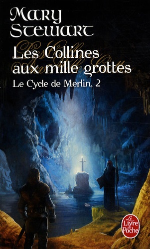 Mary Stewart - Le Cycle de Merlin Tome 2 : Les Collines aux mille grottes.