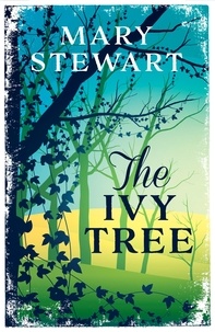 Mary Stewart - The Ivy Tree - The beloved love story from the Queen of Romantic Mystery.
