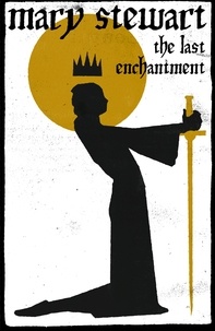 Mary Stewart - The Last Enchantment - Arthurian Saga, Book 3.