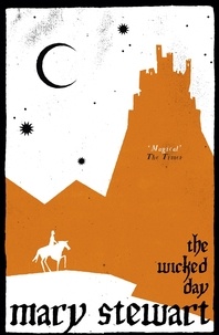 Mary Stewart - The Wicked Day - Arthurian Saga, Book 4.