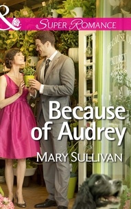 Mary Sullivan - Because of Audrey.