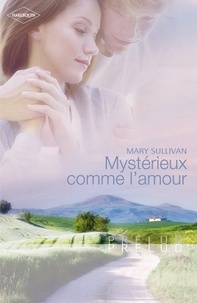 Mary Sullivan - Mystérieux comme l'amour (Harlequin Prélud').