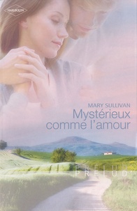 Mary Sullivan - Mystérieux comme l'amour.