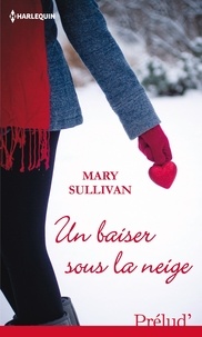 Mary Sullivan - Un baiser sous la neige.