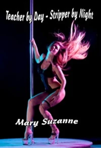 Teacher by Day - Stripper by Night