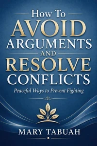 How To Avoid Arguments and Resolves Conflicts   Peaceful Ways to Prevent Fighting