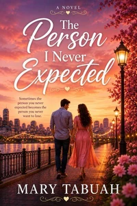 Sometimes The Person You Never Expected Becomes The Person You Never Want To Lose