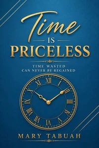 Time Is Priceless: Time Wasted Can Never Be Regained
