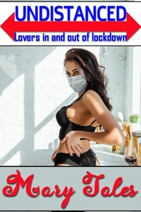 Undistanced: Lovers In and Out of Lockdown