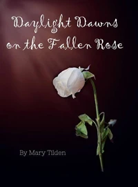 Daylight Dawns on the Fallen Rose