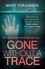 Gone Without A Trace. a gripping psychological thriller with a twist readers can't stop talking about
